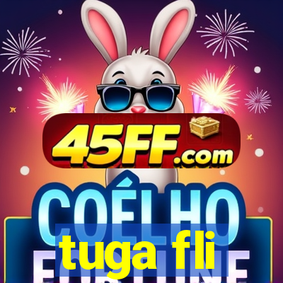 tuga fli